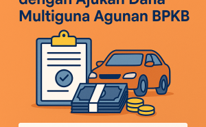Ajukan Dana Multiguna dengan Kredit Jaminan BPKB | Mudah dan Cepat!